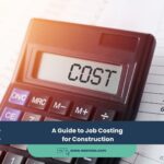 A Guide to Job Costing for Construction