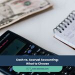 Cash vs. Accrual Accounting: What to Choose
