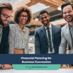 Financial Planning for Business Succession