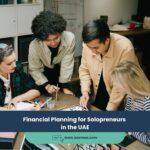 Financial Planning for Solopreneurs in the UAE