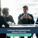 Fostering a Strong Relationship Between CEO & CFO