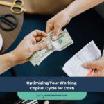 Optimizing Your Working Capital Cycle for Cash