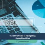Expert Accounting Blogs and Insights for UAE Businesses 22 The CFO’s Guide to Navigating Geopolitical Risk