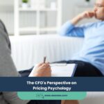 The CFO’s Perspective on Pricing Psychology
