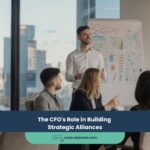 The CFO’s Role in Building Strategic Alliances