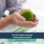 The CFO’s Role in Driving Sustainable Practices