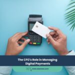 The CFO’s Role in Managing Digital Payments