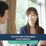 The CFO’s Role in Managing Lender Relations