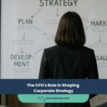 The CFO’s Role in Shaping Corporate Strategy
