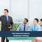 The Financial Case for Employee Training