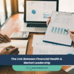 The Link Between Financial Health & Market Leadership