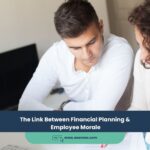 The Link Between Financial Planning & Employee Morale