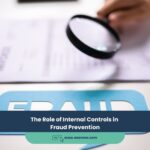 The Role of Internal Controls in Fraud Prevention