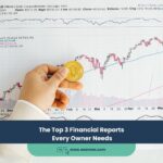 The Top 3 Financial Reports Every Owner Needs