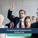 The Top Financial Questions Every CEO Must Ask