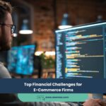 Top Financial Challenges for E-Commerce Firms