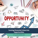Turning Financial Crises into Opportunities
