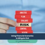 Using Financial Scenarios to Mitigate Risk