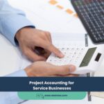 Expert Accounting Blogs and Insights for UAE Businesses 22 Project Accounting for Service Businesses