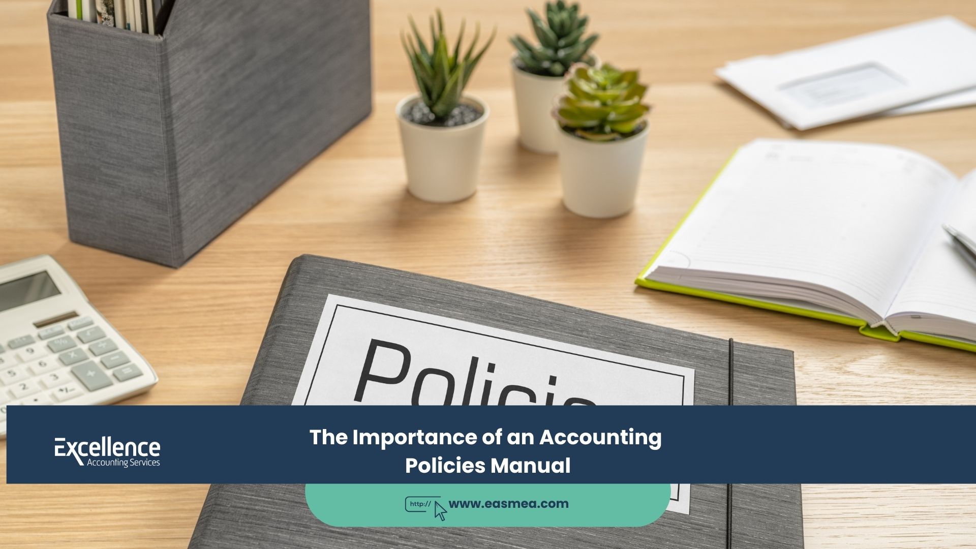Expert Accounting Blogs and Insights for UAE Businesses 1 The Importance of an Accounting Policies Manual