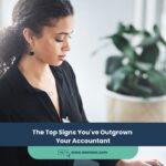 The Top Signs You’ve Outgrown Your Accountant