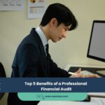 Top 5 Benefits of a Professional Financial Audit