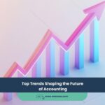 Top Trends Shaping the Future of Accounting