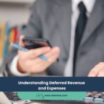 Understanding Deferred Revenue and Expenses